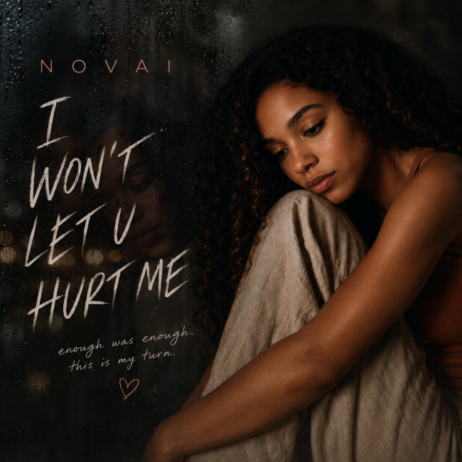 Novai Turns Heartbreak Into Self-Preservation on the Soulful “I Won't Let U Hurt Me”